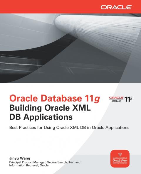 Oracle Database 11g Building Oracle XML DB Applications