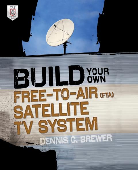 Build Your Own Free-to-Air (FTA) Satellite TV System