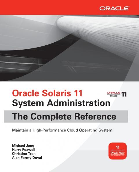 Oracle Solaris 11 System Administration The Complete Reference