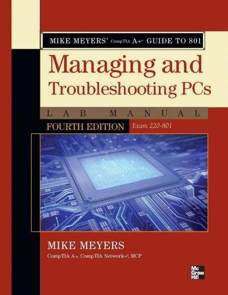 Mike Meyers' CompTIA A+ Guide to 801 Managing and Troubleshooting PCs Lab Manual Fourth Edition (Exam 220-801)