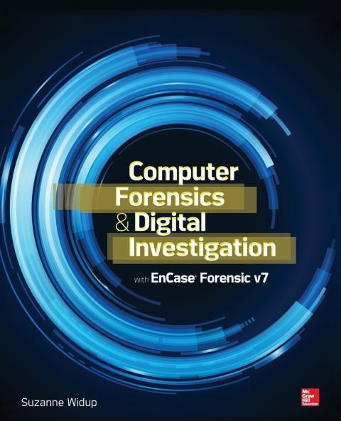Computer Forensics and Digital Investigation with EnCase Forensic v7