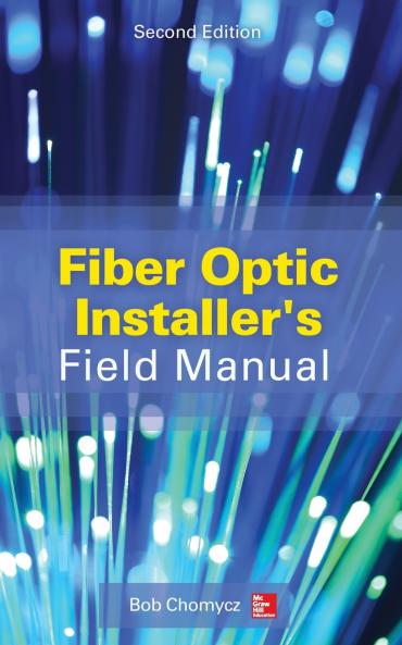 Fiber Optic Installer's Field Manual Second Edition