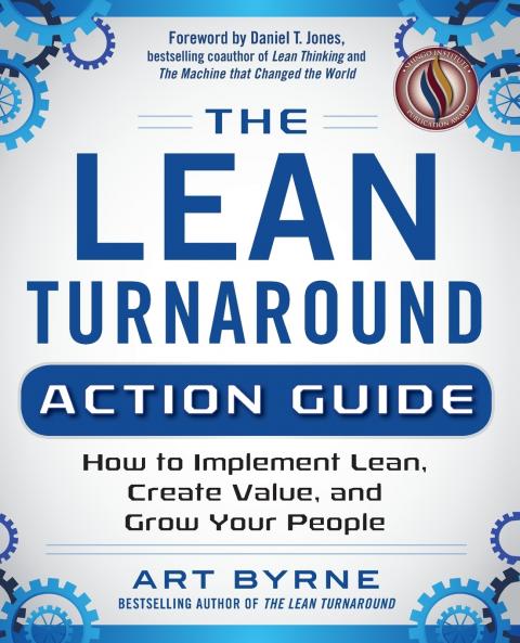 Lean Turnaround Action Guide: How to Implement Lean Create Value and Grow Your People