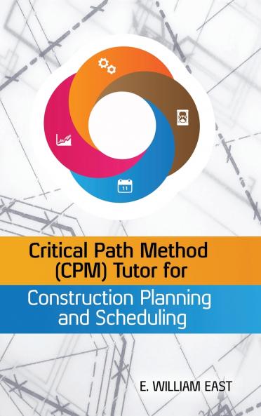 Critical Path Method (CPM) Tutor for Construction Planning and Scheduling