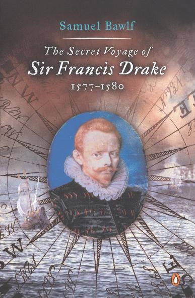 The Secret Voyage of Sir Francis Drake