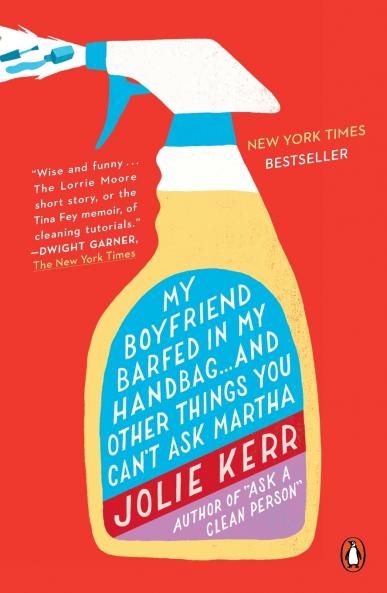 My Boyfriend Barfed in My Handbag... and Other Things You Can't Ask Martha