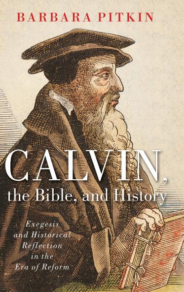 Calvin the Bible and History
