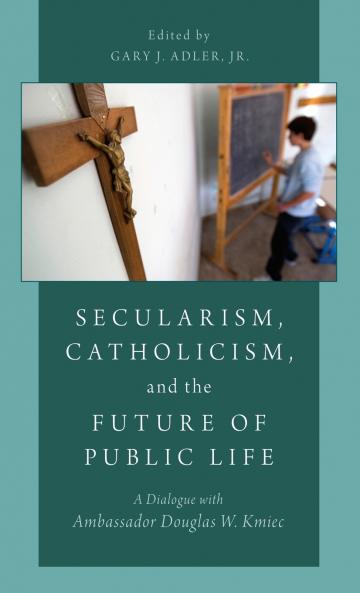 Secularism Catholicism and the Future of Public Life