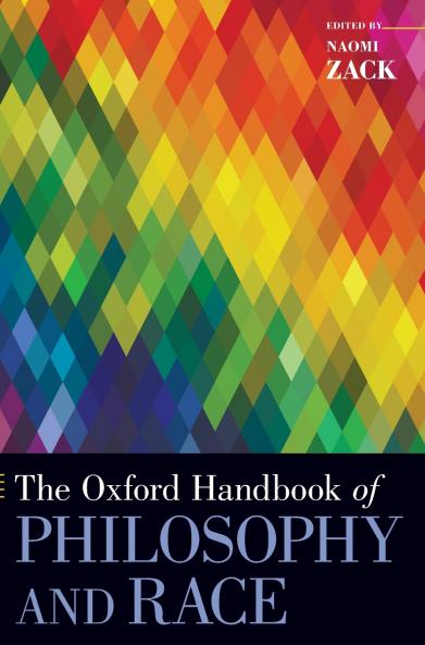 Oxford Handbook of Philosophy and Race