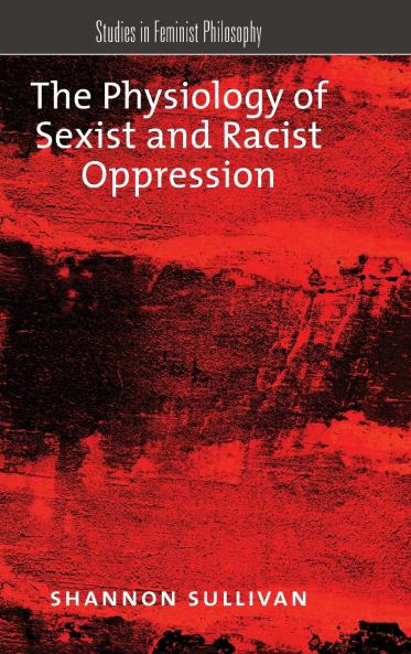 The Physiology of Sexist and Racist Oppression