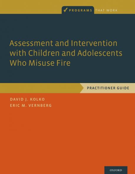 Assessment and Intervention with Children and Adolescents Who Misuse Fire