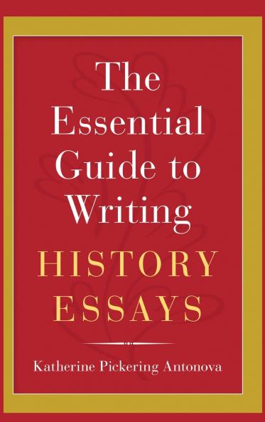 The Essential Guide to Writing History Essays