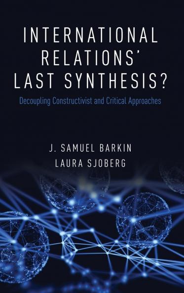International Relations' Last Synthesis?