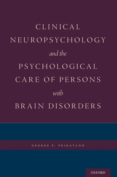 Clinical Neuropsychology and the Psychological Care of Persons with Brain Disorders