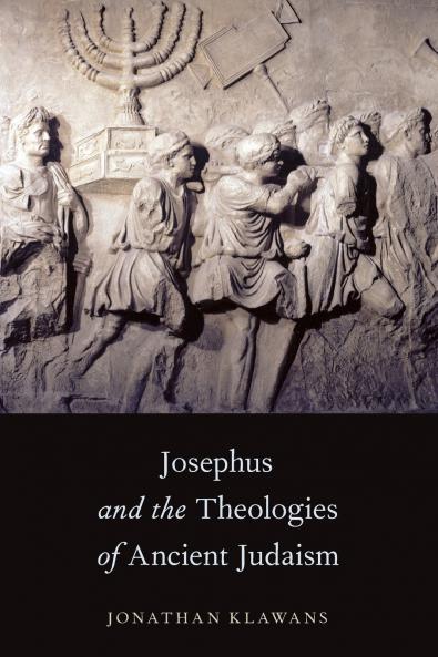 Josephus and the Theologies of Ancient Judaism