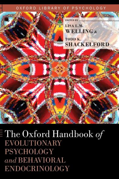 Oxford Handbook of Evolutionary Psychology and Behavioral Endocrinology