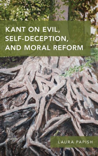 Kant on Evil Self-Deception and Moral Reform
