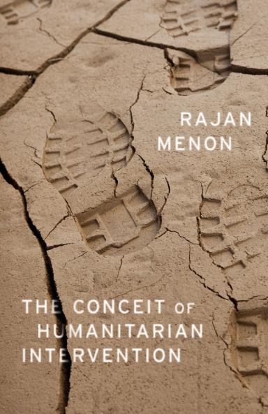The Conceit of Humanitarian Intervention