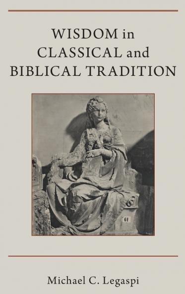 Wisdom in Classical and Biblical Tradition