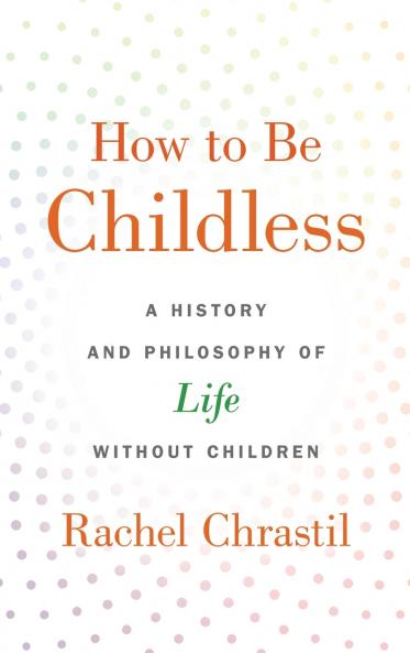 How to Be Childless