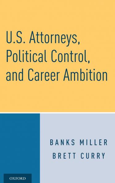 U.S. Attorneys Political Control and Career Ambition