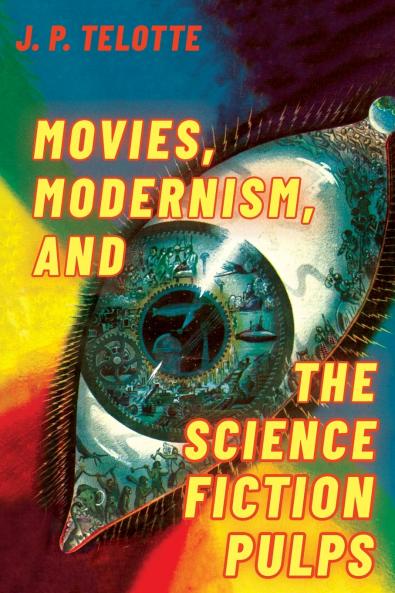Movies Modernism and the Science Fiction Pulps