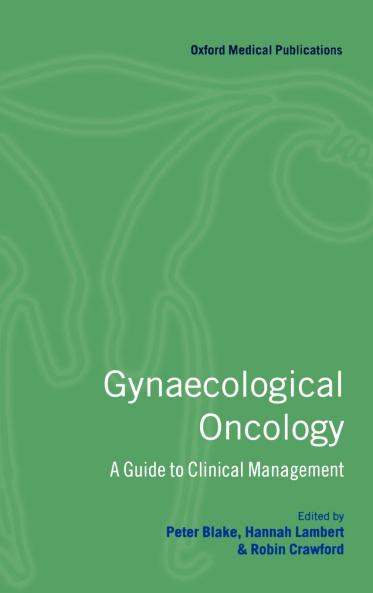 Gynaecological Oncology ' a Guide to Clinical Management '