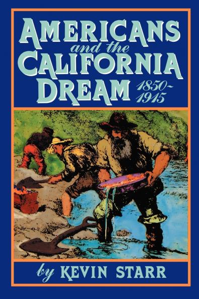 Americans and the California Dream 1850-1915