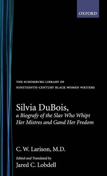 Silvia DuBois a Biografy of the Slav Who Whipt Her Mistres and Gand Her Fredom
