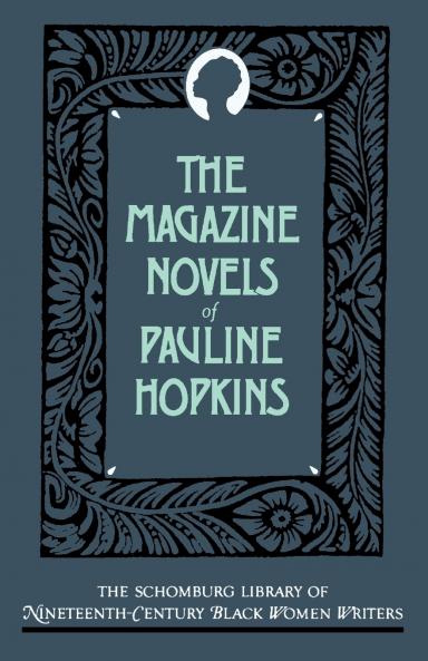 The Magazine Novels of Pauline Hopkins