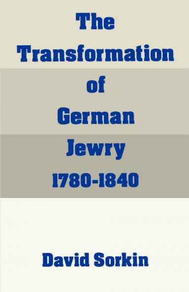 The Transformation of German Jewry 1780-1840