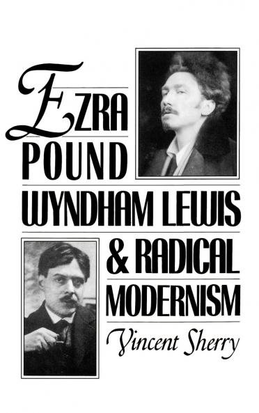Ezra Pound Wyndham Lewis and Radical Modernism