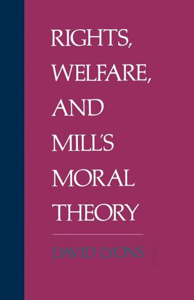 Rights Welfare and Mill's Moral Theory