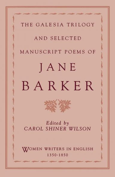 The Galesia Trilogy and Selected Manuscript Poems of Jane Barker
