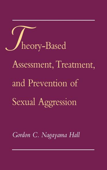 Theory-Based Assessment Treatment Prevention Sexual Aggression