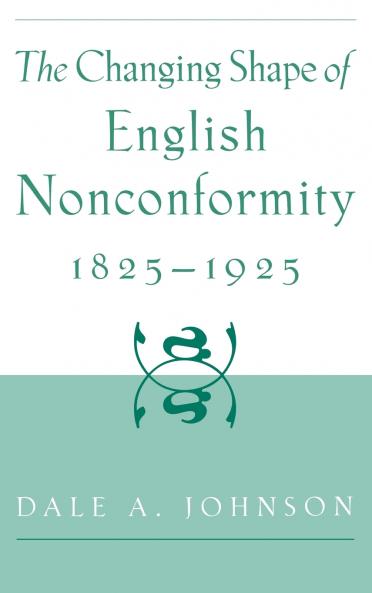 The Changing Shape of English Nonconformity 1825-1925