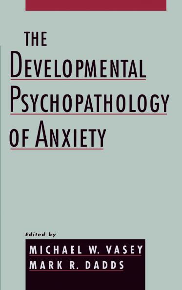 The Developmental Psychopathology of Anxiety