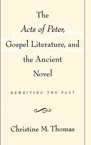 The Acts of Peter Gospel Literature and the Ancient Novel