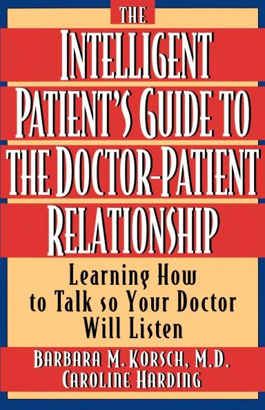 The Intelligent Patient's Guide to the Doctor-Patient Relationship
