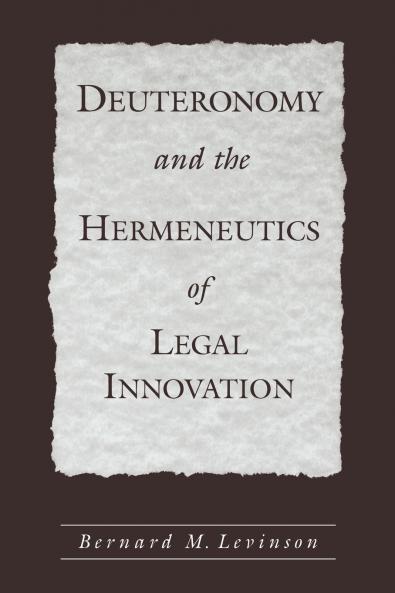 Deuteronomy and the Hermeneutics of Legal Innovation