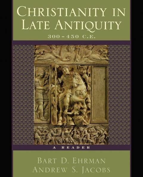 Christianity in Late Antiquity 300-450 C.E.