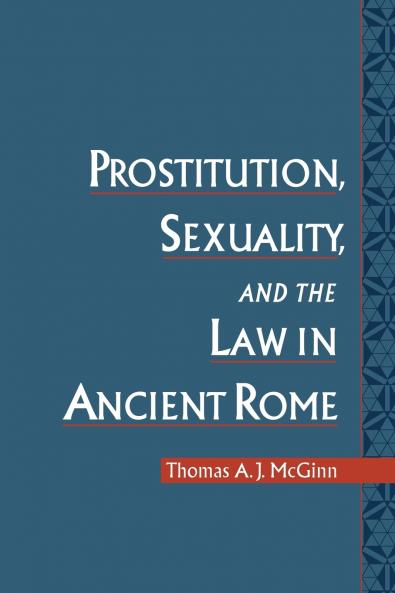 Prostitution Sexuality and the Law in Ancient Rome