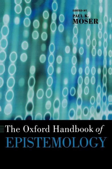 The Oxford Handbook of Epistemology