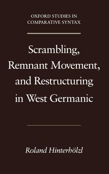 Scrambling Remnant Movement and Restructuring in West Germanic