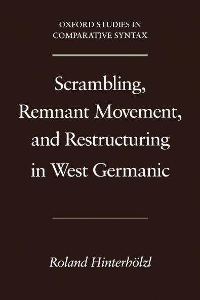 Scrambling Remnant Movement and Restructuring in West Germanic