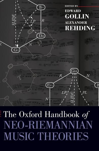 Oxford Handbook of Neo-Riemannian Music Theories