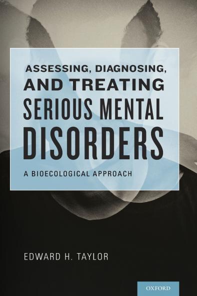 Assessing Diagnosing and Treating Serious Mental Disorders