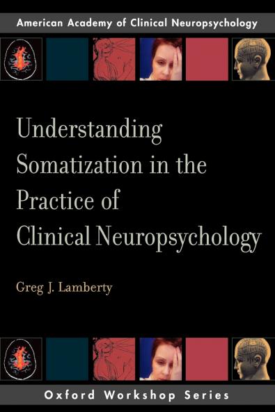 Understanding Somatization in the Practice of Clinical Neuropsychology
