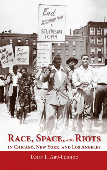 Race Space and Riots in Chicago New York and Los Angeles