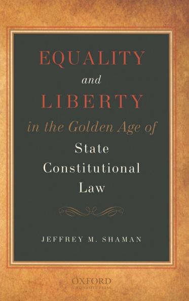 Equality and Liberty in the Golden Age of State Constitutional Law